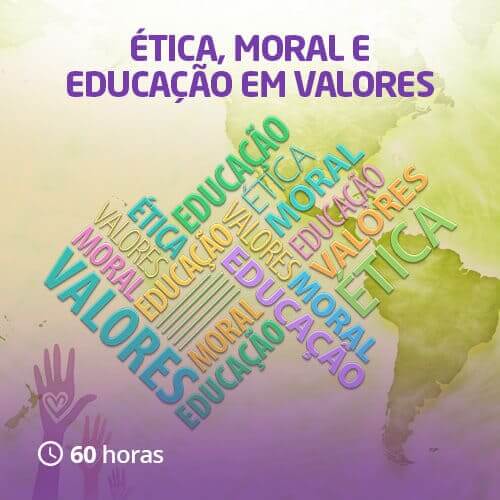 Ética, Moral e Valores Humanos na Escola (60h)