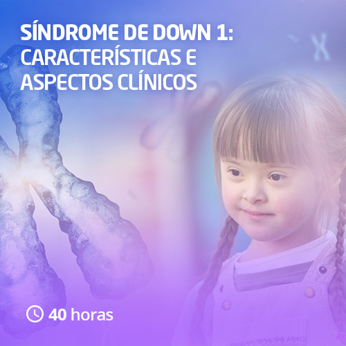Síndrome de Down 1: Características e Aspectos Clínicos