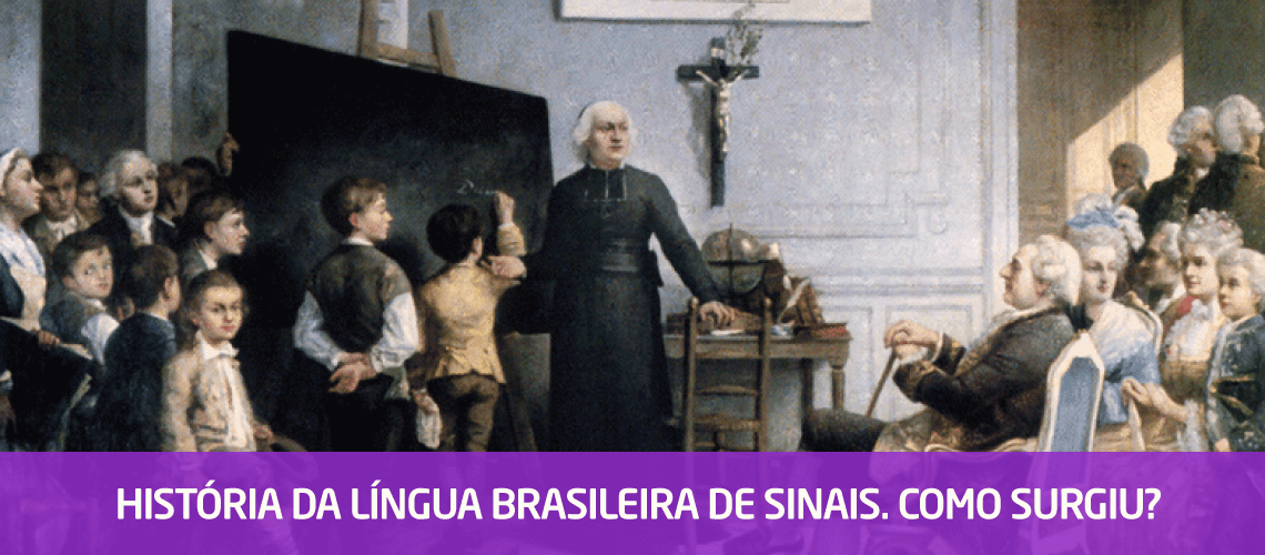História da Língua Brasileira de Sinais. Como surgiu?