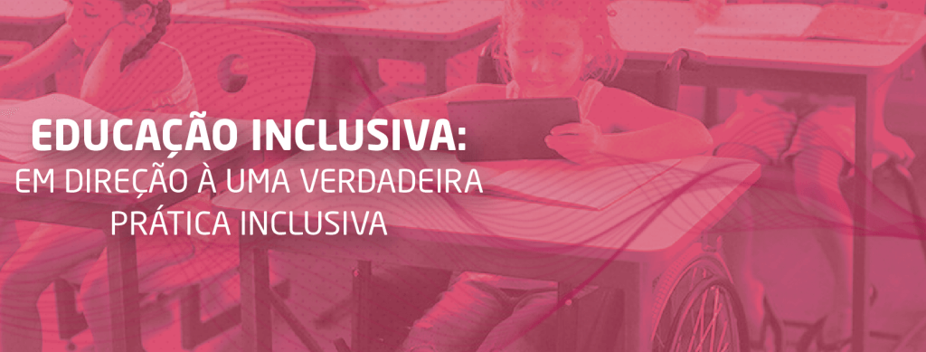 Educação Inclusiva em direção à uma verdadeira prática inclusiva Ensino digital